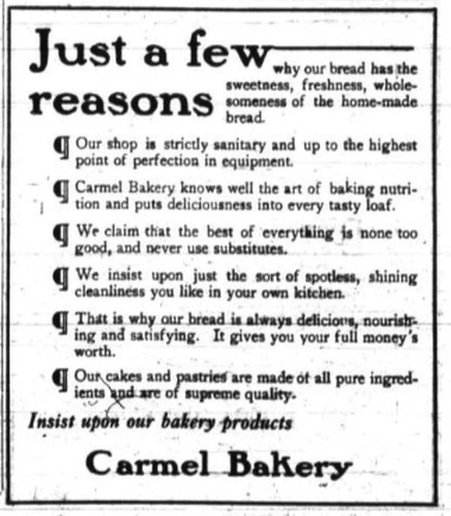Carmel Bakery ad in The Carmel Pine Cone, 1923: Just a few reasons why our bread has the sweetness, freshness and wholesomeness of home-made bread